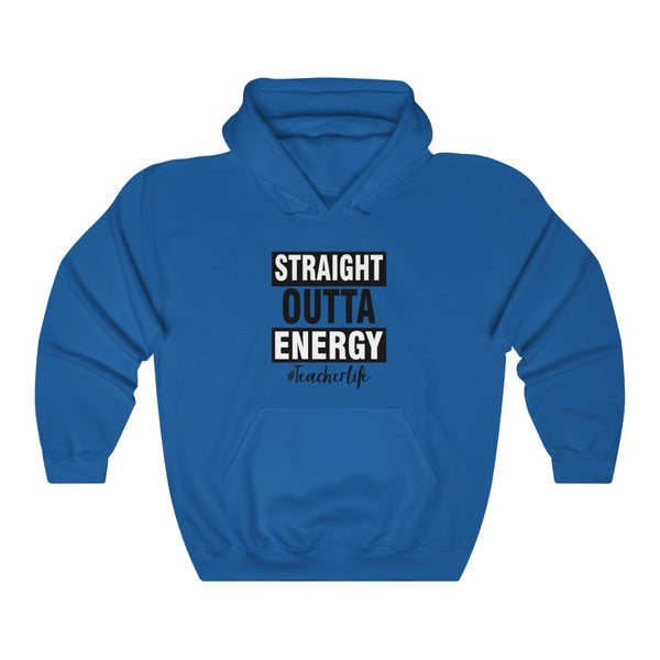Straight outta energy #teacherlife Unisex Heavy Blend™ Hooded Sweatshirt