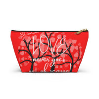 Love Never Goes out of Season Accessory Pouch w T-bottom