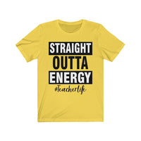 Straight outta energy #teacherlife Unisex Jersey Short Sleeve Tee