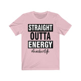 Straight outta energy #teacherlife Unisex Jersey Short Sleeve Tee