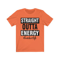 Straight outta energy #teacherlife Unisex Jersey Short Sleeve Tee